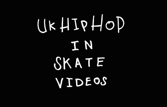 UK HIP HOP IN SKATE VIDEOS